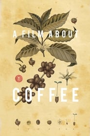 A Film About Coffee A Film About Coffee