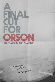 A Final Cut for Orson: 40 Years in the Making A Final Cut for Orson: 40 Years in the Making