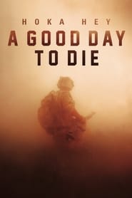 A Good Day to Die, Hoka Hey A Good Day to Die, Hoka Hey