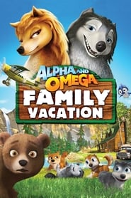 Alpha and Omega: Family Vacation Alpha and Omega: Family Vacation