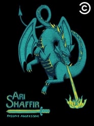 Ari Shaffir: Passive Aggressive Ari Shaffir: Passive Aggressive