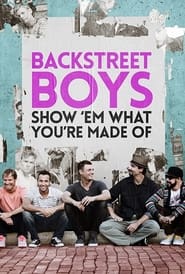 Backstreet Boys: Show ’Em What You’re Made Of
