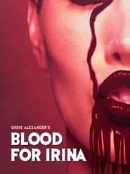 Blood for Irina Blood for Irina