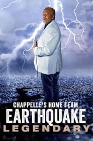 Chappelle’s Home Team – Earthquake: Legendary