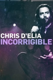 Chris D’Elia: Incorrigible Chris D’Elia: Incorrigible