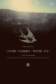 Come Worry with Us! Come Worry with Us!