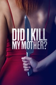 Did I Kill My Mother? Did I Kill My Mother?