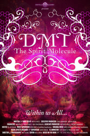 DMT: The Spirit Molecule DMT: The Spirit Molecule