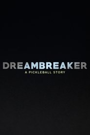 Dreambreaker: A Pickleball Story