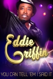 Eddie Griffin: You Can Tell ‘Em I Said It!