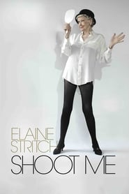 Elaine Stritch: Shoot Me Elaine Stritch: Shoot Me