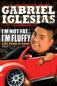 Gabriel Iglesias: I’m Not Fat … I’m Fluffy