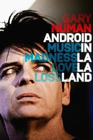 Gary Numan: Android in La La Land Gary Numan: Android in La La Land