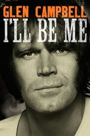 Glen Campbell: I’ll Be Me Glen Campbell: I’ll Be Me