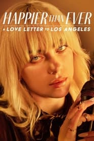 Happier Than Ever: A Love Letter to Los Angeles Happier Than Ever: A Love Letter to Los Angeles