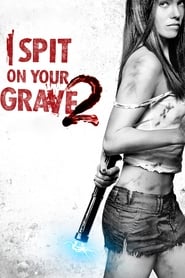 I Spit On Your Grave 2 I Spit On Your Grave 2