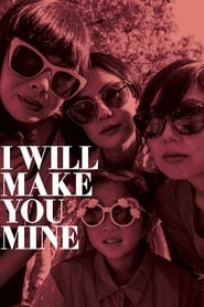 I Will Make You Mine I Will Make You Mine