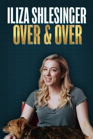 Iliza Shlesinger: Over & Over Iliza Shlesinger: Over & Over