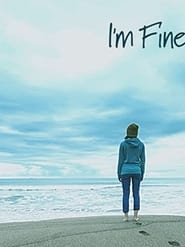 I’m Fine I’m Fine