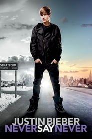 Justin Bieber Never Say Never Justin Bieber Never Say Never