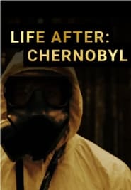 Life After Chernobyl Life After Chernobyl