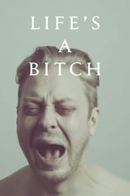 Life’s a bitch Life’s a bitch