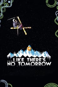 Like There’s No Tomorrow Like There’s No Tomorrow
