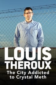 Louis Theroux: The City Addicted to Crystal Meth Louis Theroux: The City Addicted to Crystal Meth