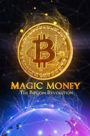Magic Money: The Bitcoin Revolution Magic Money: The Bitcoin Revolution