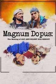 Magnum Dopus: The Making of Jay and Silent Bob Reboot Magnum Dopus: The Making of Jay and Silent Bob Reboot