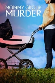 Mommy Group Murder Mommy Group Murder