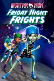 Monster High: Friday Night Frights Monster High: Friday Night Frights