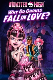 Monster High: Why Do Ghouls Fall in Love? Monster High: Why Do Ghouls Fall in Love?
