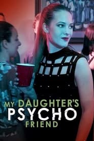 My Daughter’s Psycho Friend My Daughter’s Psycho Friend