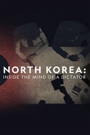 North Korea: Inside The Mind of a Dictator North Korea: Inside The Mind of a Dictator