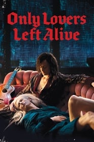 Only Lovers Left Alive Only Lovers Left Alive