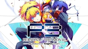 Persona 3 the Movie: #2 Midsummer Knight’s Dream