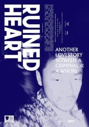 Ruined Heart: Another Lovestory Between a Criminal & a Whore Ruined Heart: Another Lovestory Between a Criminal & a Whore