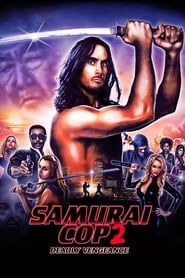 Samurai Cop 2: Deadly Vengeance