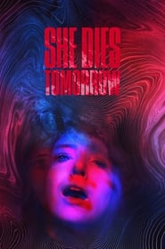 She Dies Tomorrow She Dies Tomorrow