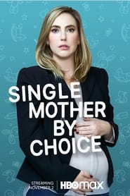 Single Mother by Choice Single Mother by Choice