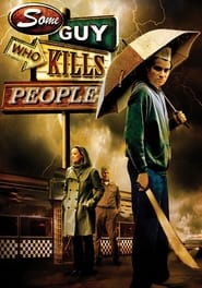 Some Guy Who Kills People Some Guy Who Kills People