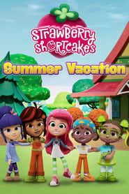 Strawberry Shortcake’s Summer Vacation Strawberry Shortcake’s Summer Vacation