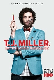 T.J. Miller: Meticulously Ridiculous T.J. Miller: Meticulously Ridiculous