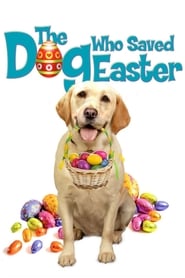 The Dog Who Saved Easter The Dog Who Saved Easter
