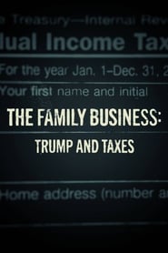 The Family Business: Trump and Taxes The Family Business: Trump and Taxes