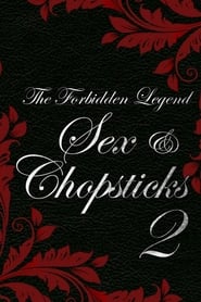 The Forbidden Legend: Sex And Chopsticks 2 The Forbidden Legend: Sex And Chopsticks 2