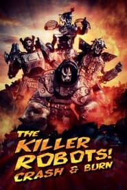 The Killer Robots! Crash and Burn The Killer Robots! Crash and Burn