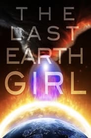 The Last Earth Girl The Last Earth Girl