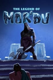The Legend of Mor’du The Legend of Mor’du